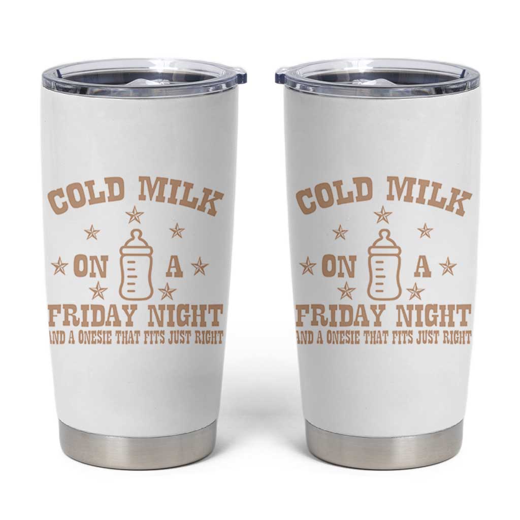 Funny Cold Milk On A Friday Night And A Onesie That Fits Just Right Tumbler Cup - Wonder Print Shop