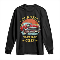 Funny Classic Old Guy Long Sleeve Shirt Humor Saying Classic Car Lover - Wonder Print Shop