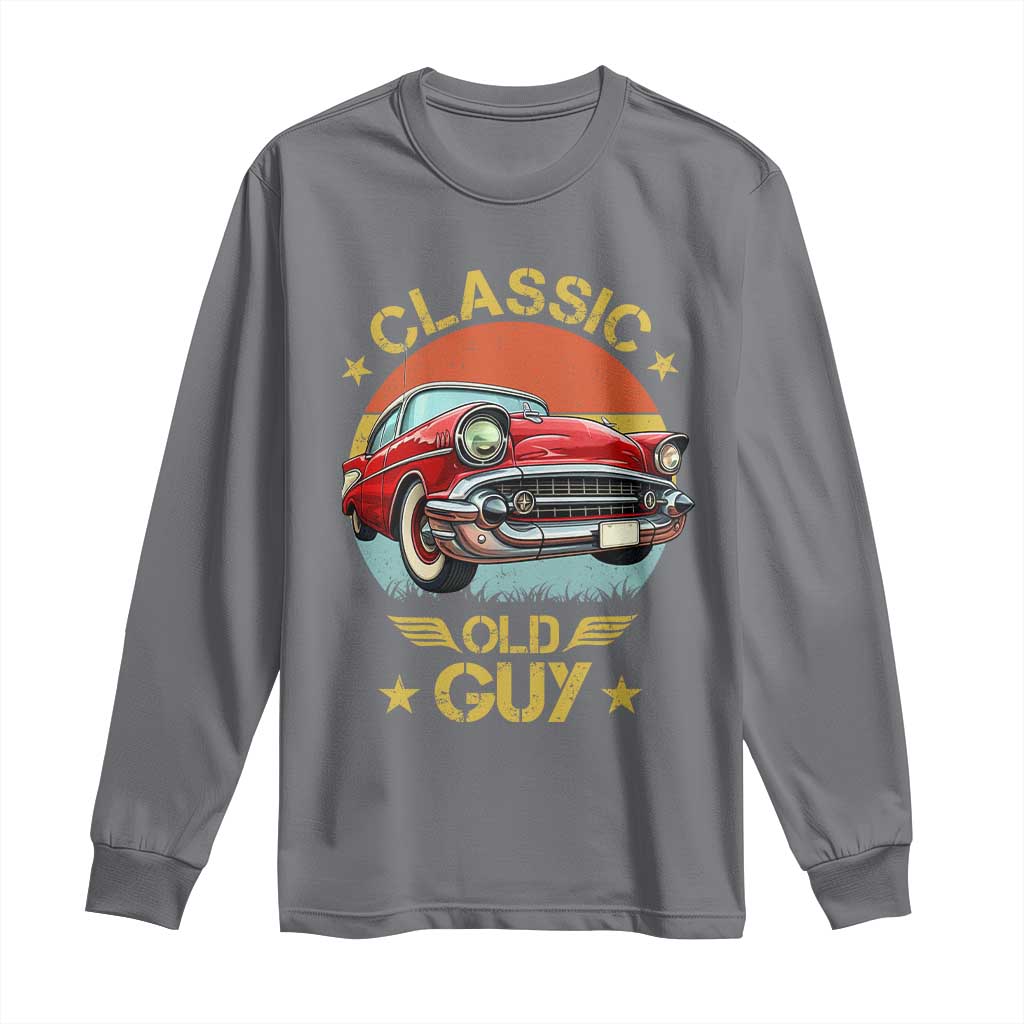 Funny Classic Old Guy Long Sleeve Shirt Humor Saying Classic Car Lover - Wonder Print Shop