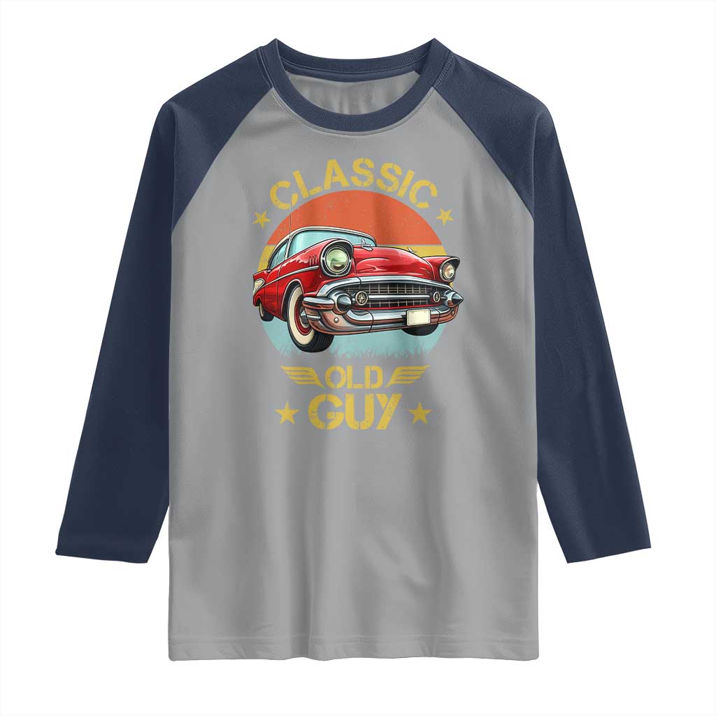 Funny Classic Old Guy Raglan Shirt Humor Saying Classic Car Lover - Wonder Print Shop