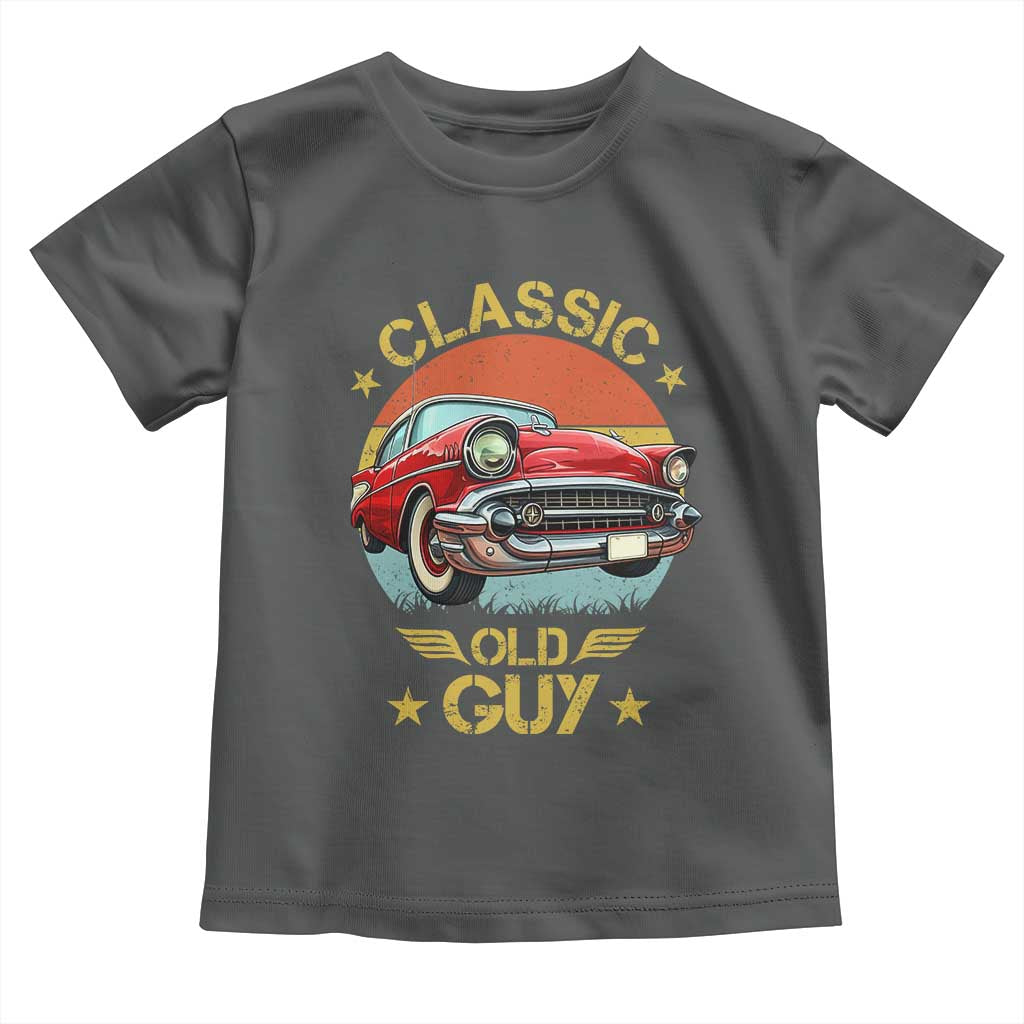 Funny Classic Old Guy Toddler T Shirt Humor Saying Classic Car Lover - Wonder Print Shop