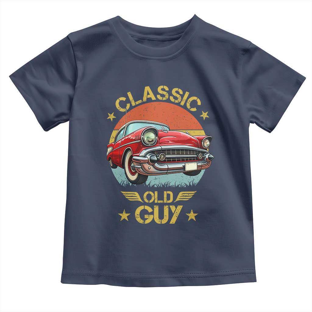 Funny Classic Old Guy Toddler T Shirt Humor Saying Classic Car Lover - Wonder Print Shop