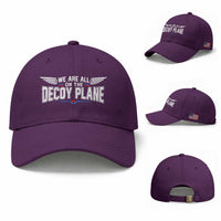 We Are All On The Decoy Plane Baseball Cap Aviation Political Humor