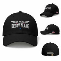 We Are All On The Decoy Plane Baseball Cap Aviation Political Humor