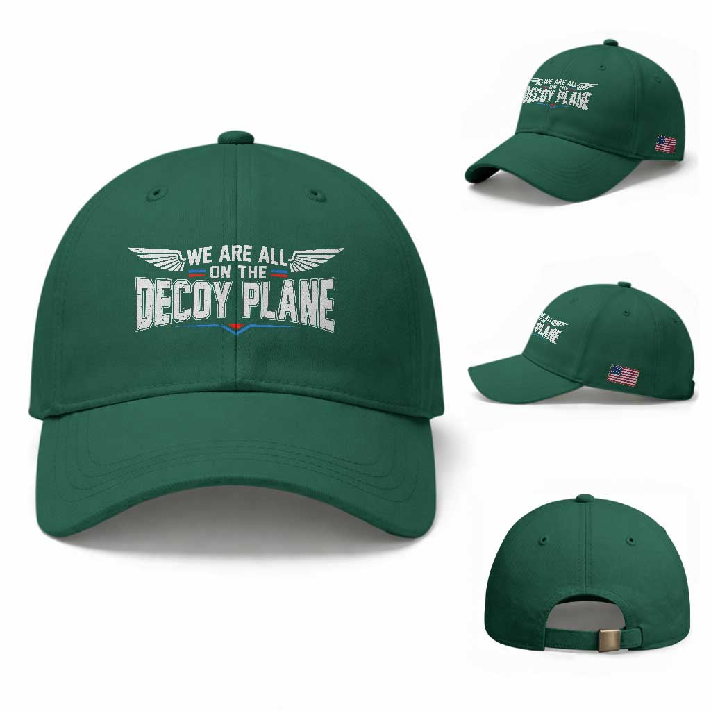 We Are All On The Decoy Plane Baseball Cap Aviation Political Humor