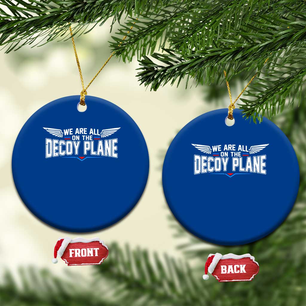 We Are All On The Decoy Plane Ceramic Ornament Aviation Humor