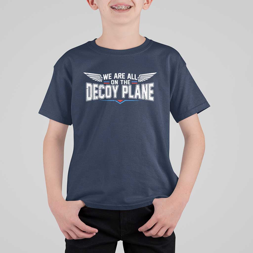 We Are All On The Decoy Plane T Shirt For Kid Aviation Humor