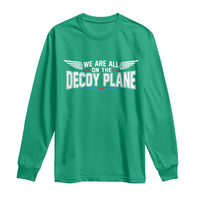 We Are All On The Decoy Plane Long Sleeve Shirt Aviation Humor