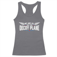 We Are All On The Decoy Plane Racerback Tank Top Aviation Humor