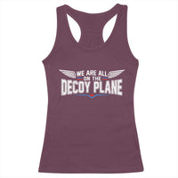 We Are All On The Decoy Plane Racerback Tank Top Aviation Humor