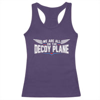 We Are All On The Decoy Plane Racerback Tank Top Aviation Humor