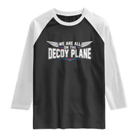 We Are All On The Decoy Plane Raglan Shirt Aviation Humor
