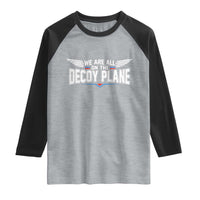 We Are All On The Decoy Plane Raglan Shirt Aviation Humor