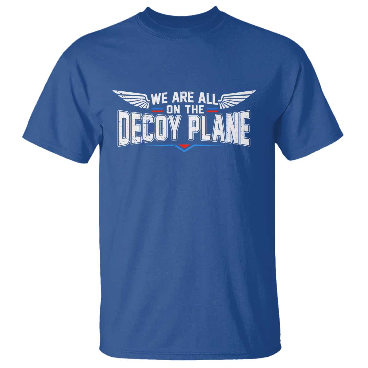 We Are All On The Decoy Plane T Shirt Aviation Humor