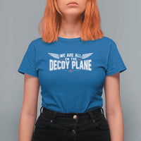 We Are All On The Decoy Plane T Shirt For Women Aviation Humor