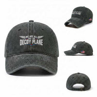 We Are All On The Decoy Plane Washed Cotton Baseball Cap Aviation Political Humor