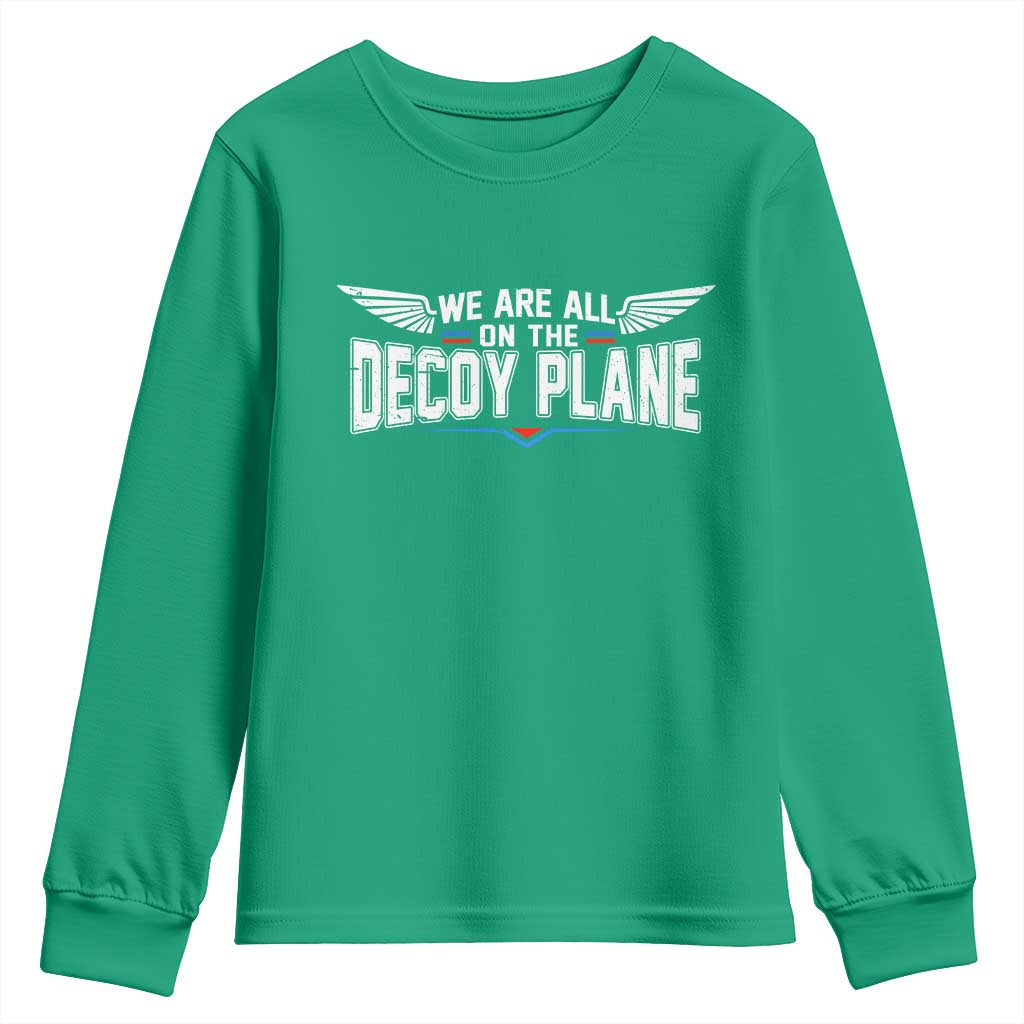 We Are All On The Decoy Plane Youth Sweatshirt Aviation Humor