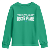We Are All On The Decoy Plane Youth Sweatshirt Aviation Humor