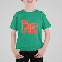 Unity Day Orange T Shirt For Kid Bruh Be Kind Anti Bullying Awareness Kindness - Wonder Print Shop