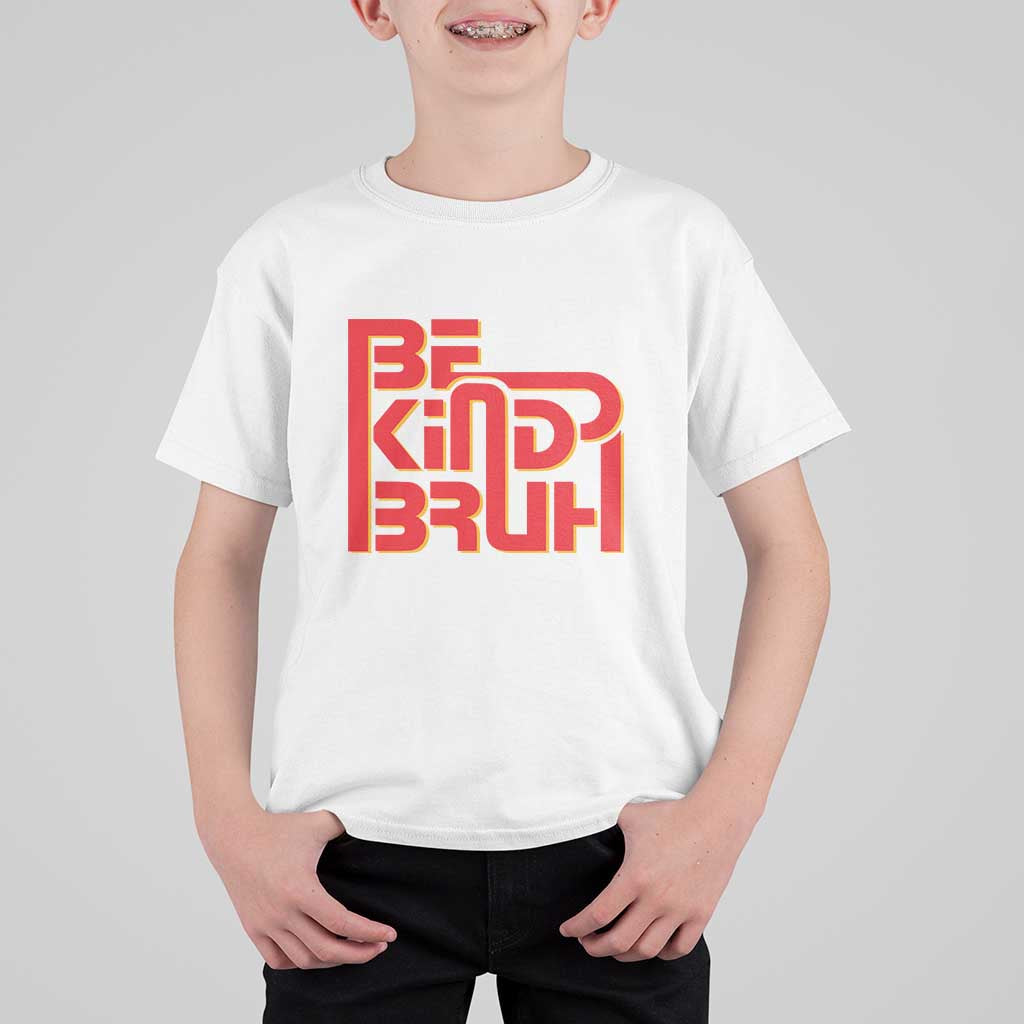 Unity Day Orange T Shirt For Kid Bruh Be Kind Anti Bullying Awareness Kindness - Wonder Print Shop