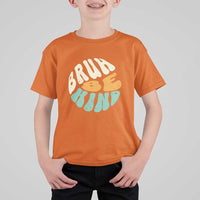 Unity Day T Shirt For Kid Bruh Be Kind Anti Bullying Kindness Orange Shirt - Wonder Print Shop