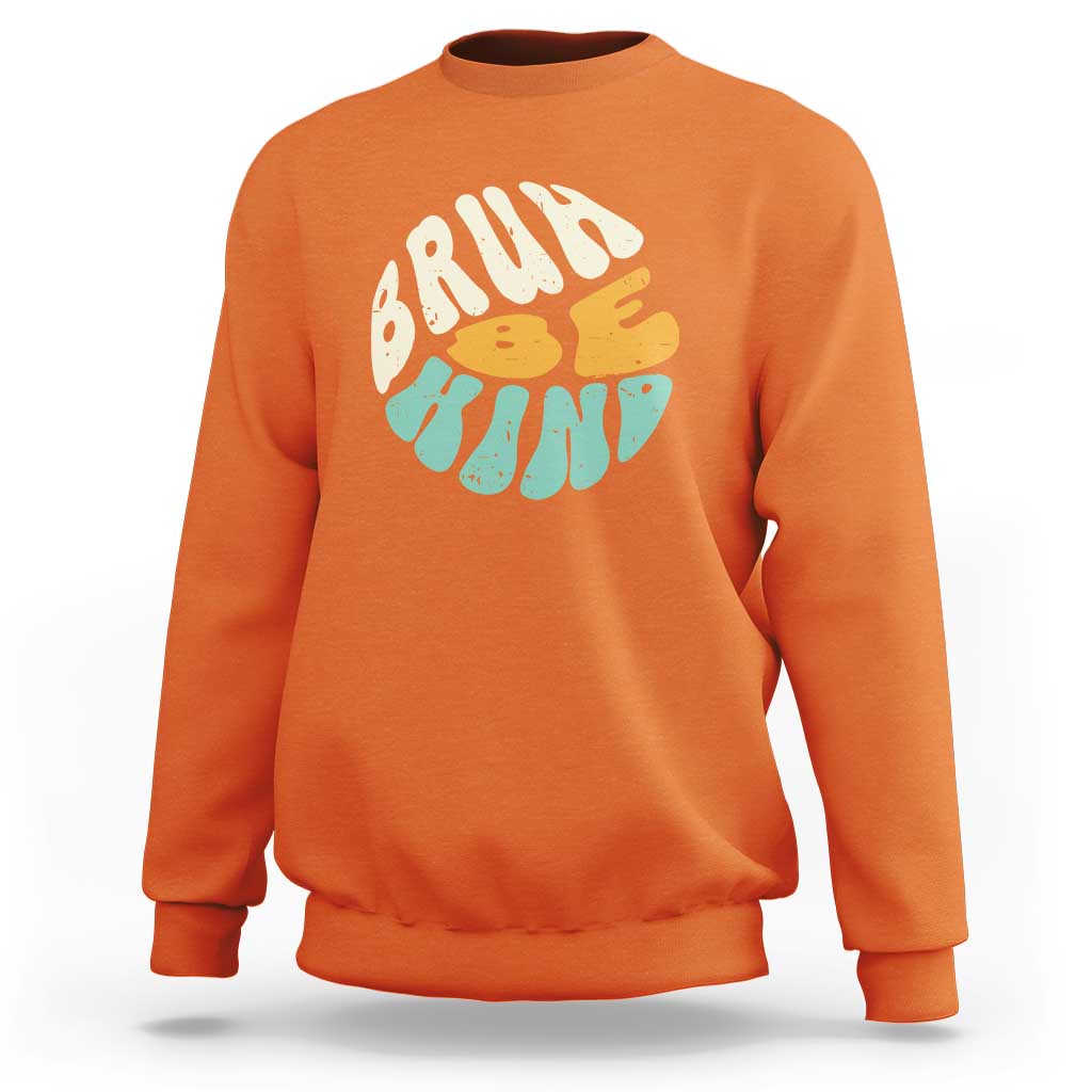Unity Day Sweatshirt Bruh Be Kind Anti Bullying Kindness Orange Shirt - Wonder Print Shop
