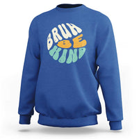 Unity Day Sweatshirt Bruh Be Kind Anti Bullying Kindness Orange Shirt - Wonder Print Shop