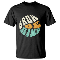 Unity Day T Shirt Bruh Be Kind Anti Bullying Kindness Orange Shirt - Wonder Print Shop