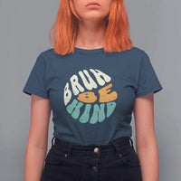 Unity Day T Shirt For Women Bruh Be Kind Anti Bullying Kindness Orange Shirt - Wonder Print Shop