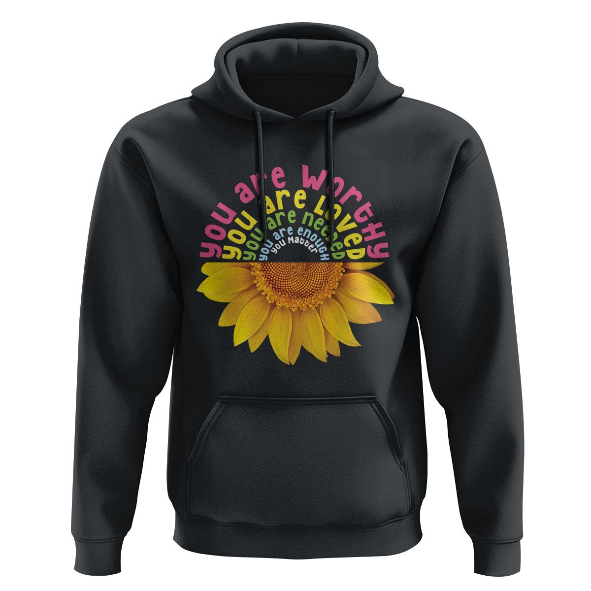 Unity Day Hoodie You Are Worthy You Are Loved You Are Needeed You Matter Sunflower