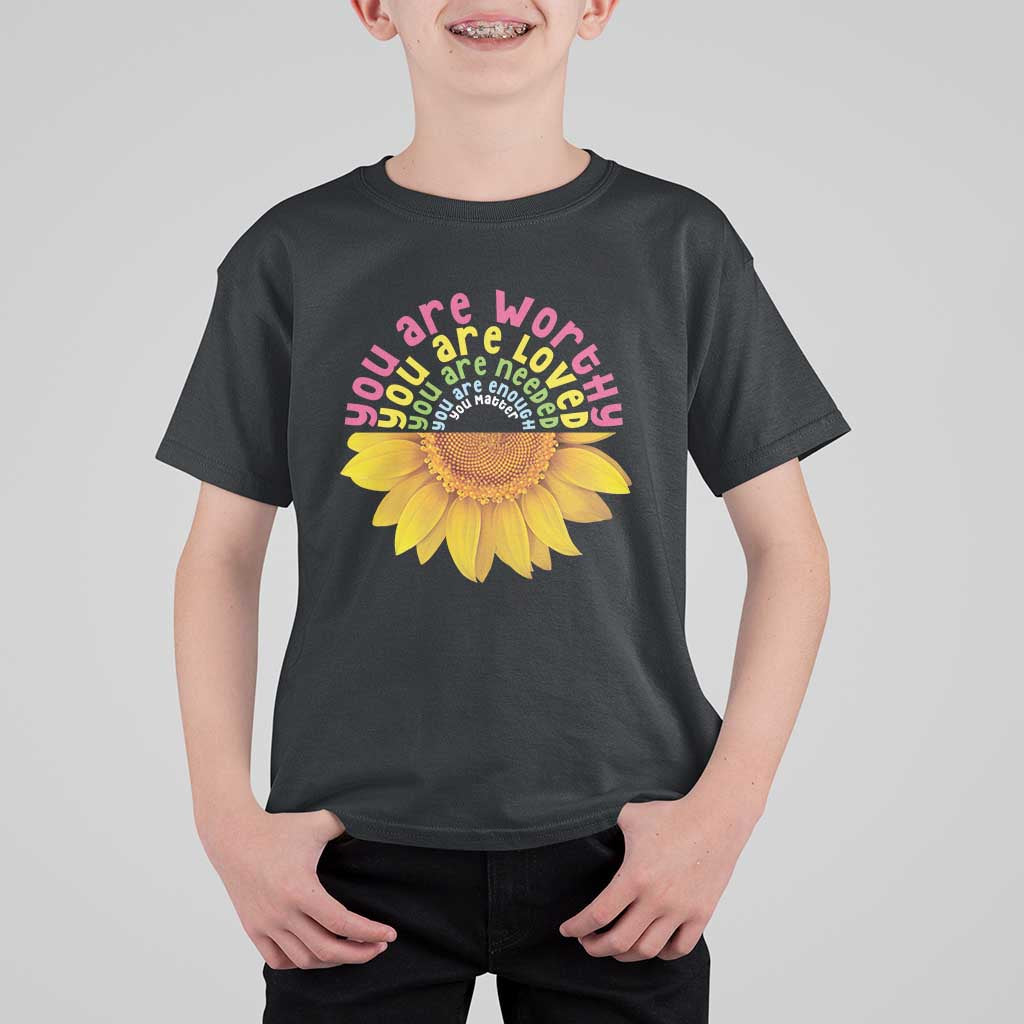 Unity Day T Shirt For Kid You Are Worthy You Are Loved You Are Needeed You Matter Sunflower - Wonder Print Shop