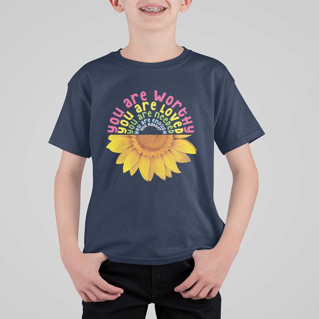 Unity Day T Shirt For Kid You Are Worthy You Are Loved You Are Needeed You Matter Sunflower - Wonder Print Shop