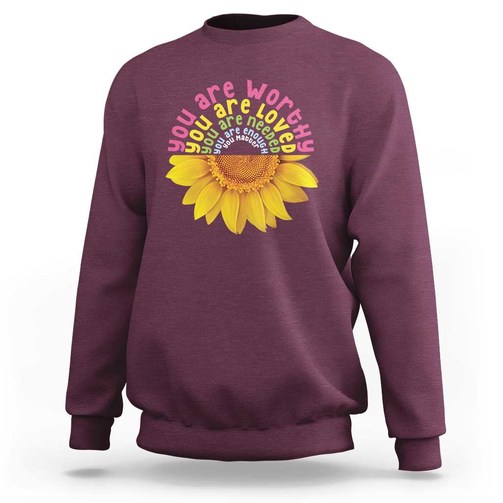 Unity Day Sweatshirt You Are Worthy You Are Loved You Are Needeed You Matter Sunflower - Wonder Print Shop