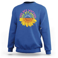 Unity Day Sweatshirt You Are Worthy You Are Loved You Are Needeed You Matter Sunflower - Wonder Print Shop