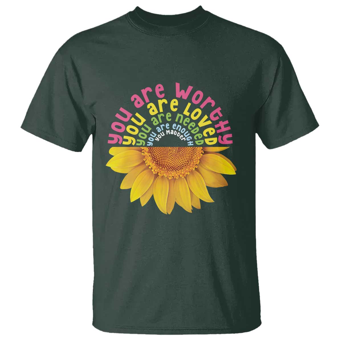Unity Day T Shirt You Are Worthy You Are Loved You Are Needeed You Matter Sunflower - Wonder Print Shop