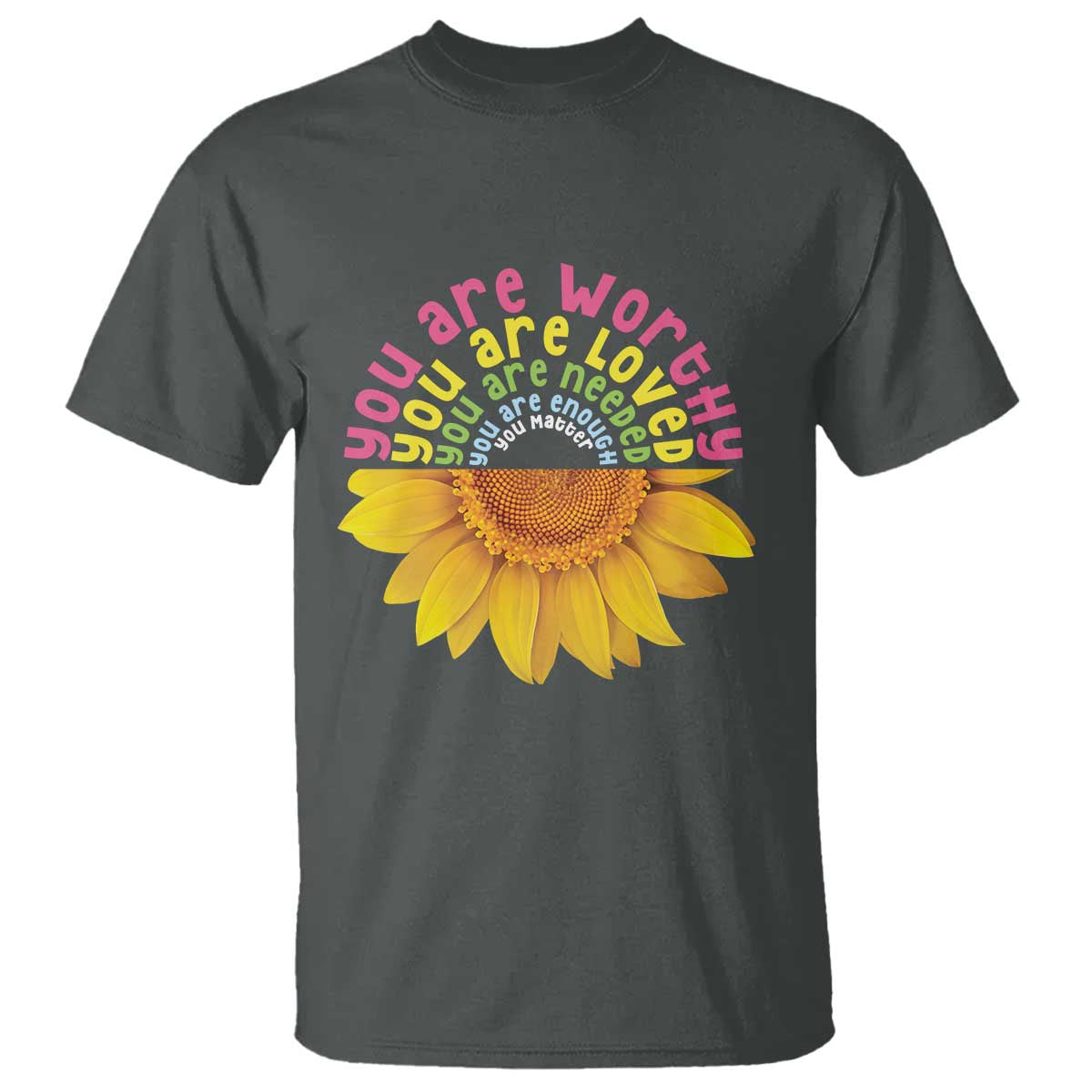 Unity Day T Shirt You Are Worthy You Are Loved You Are Needeed You Matter Sunflower - Wonder Print Shop
