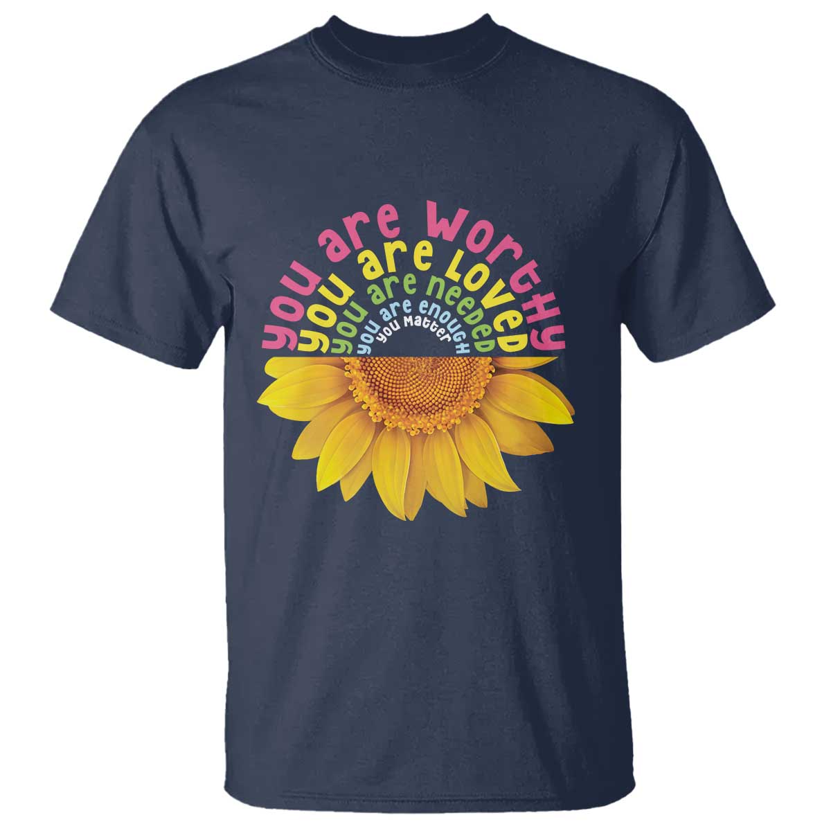 Unity Day T Shirt You Are Worthy You Are Loved You Are Needeed You Matter Sunflower - Wonder Print Shop