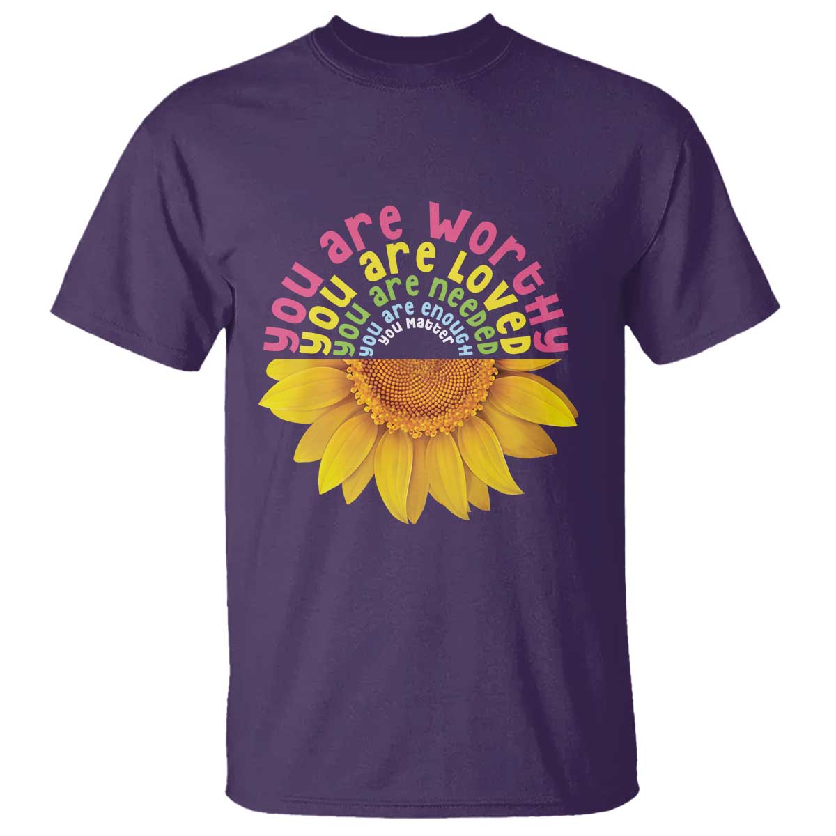 Unity Day T Shirt You Are Worthy You Are Loved You Are Needeed You Matter Sunflower - Wonder Print Shop