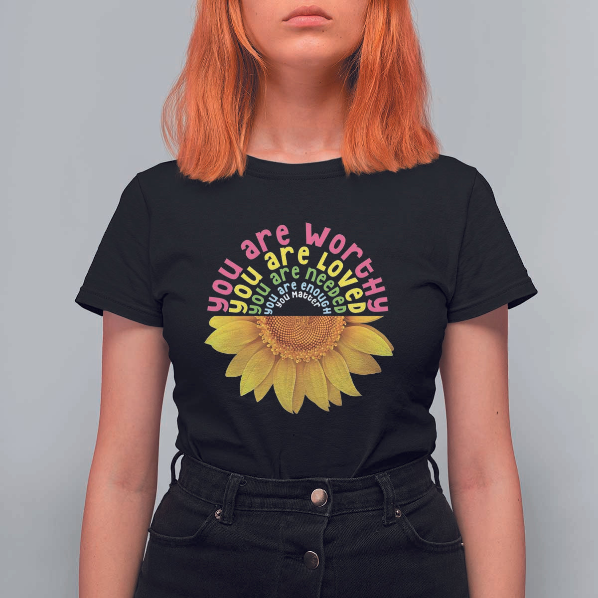 Unity Day T Shirt For Women You Are Worthy You Are Loved You Are Needeed You Matter Sunflower - Wonder Print Shop