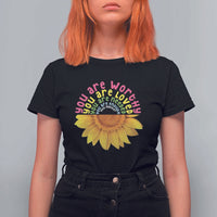 Unity Day T Shirt For Women You Are Worthy You Are Loved You Are Needeed You Matter Sunflower - Wonder Print Shop