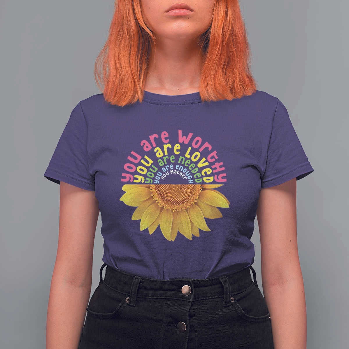 Unity Day T Shirt For Women You Are Worthy You Are Loved You Are Needeed You Matter Sunflower - Wonder Print Shop