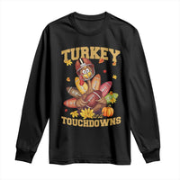 Funny Turkey And Touchdowns Long Sleeve Shirt Thanksgiving American Football Fall Season - Wonder Print Shop