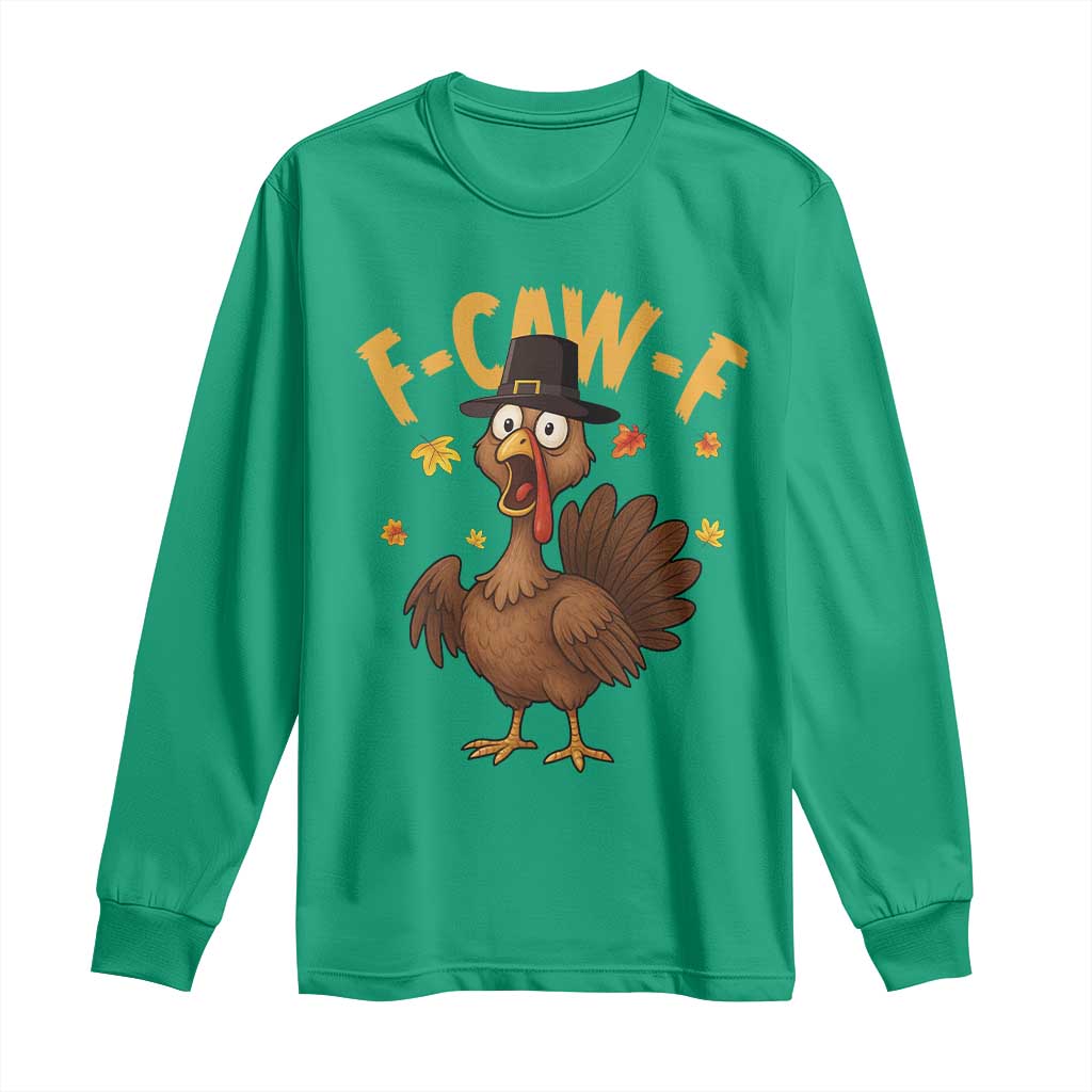 Funny F Caw F Thanksgiving Turkey Long Sleeve Shirt Poultry Humor - Wonder Print Shop