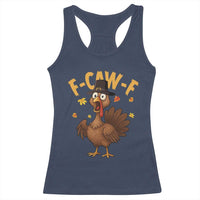 Funny F Caw F Thanksgiving Turkey Racerback Tank Top Poultry Humor - Wonder Print Shop