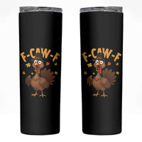 Funny F Caw F Thanksgiving Turkey Skinny Tumbler Poultry Humor - Wonder Print Shop