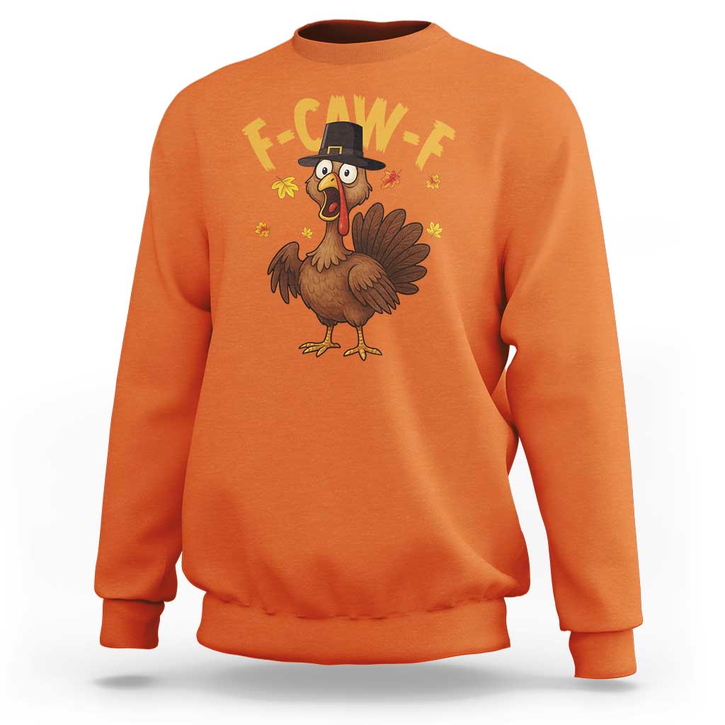 Funny F Caw F Thanksgiving Turkey Sweatshirt Poultry Humor - Wonder Print Shop