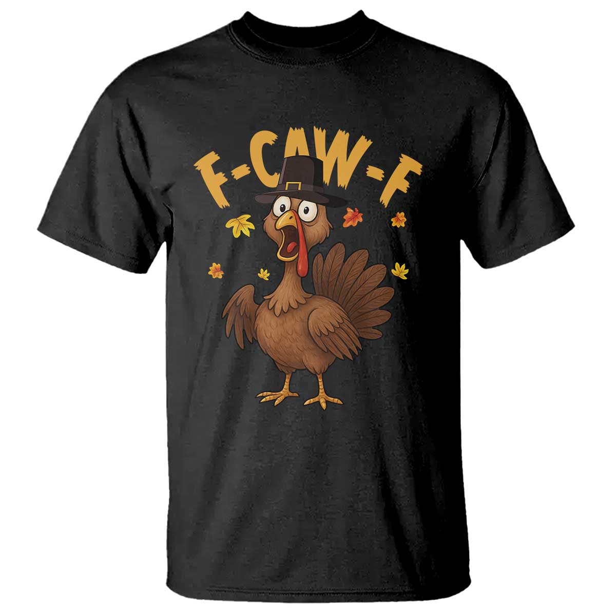 Funny F Caw F Thanksgiving Turkey T Shirt Poultry Humor - Wonder Print Shop