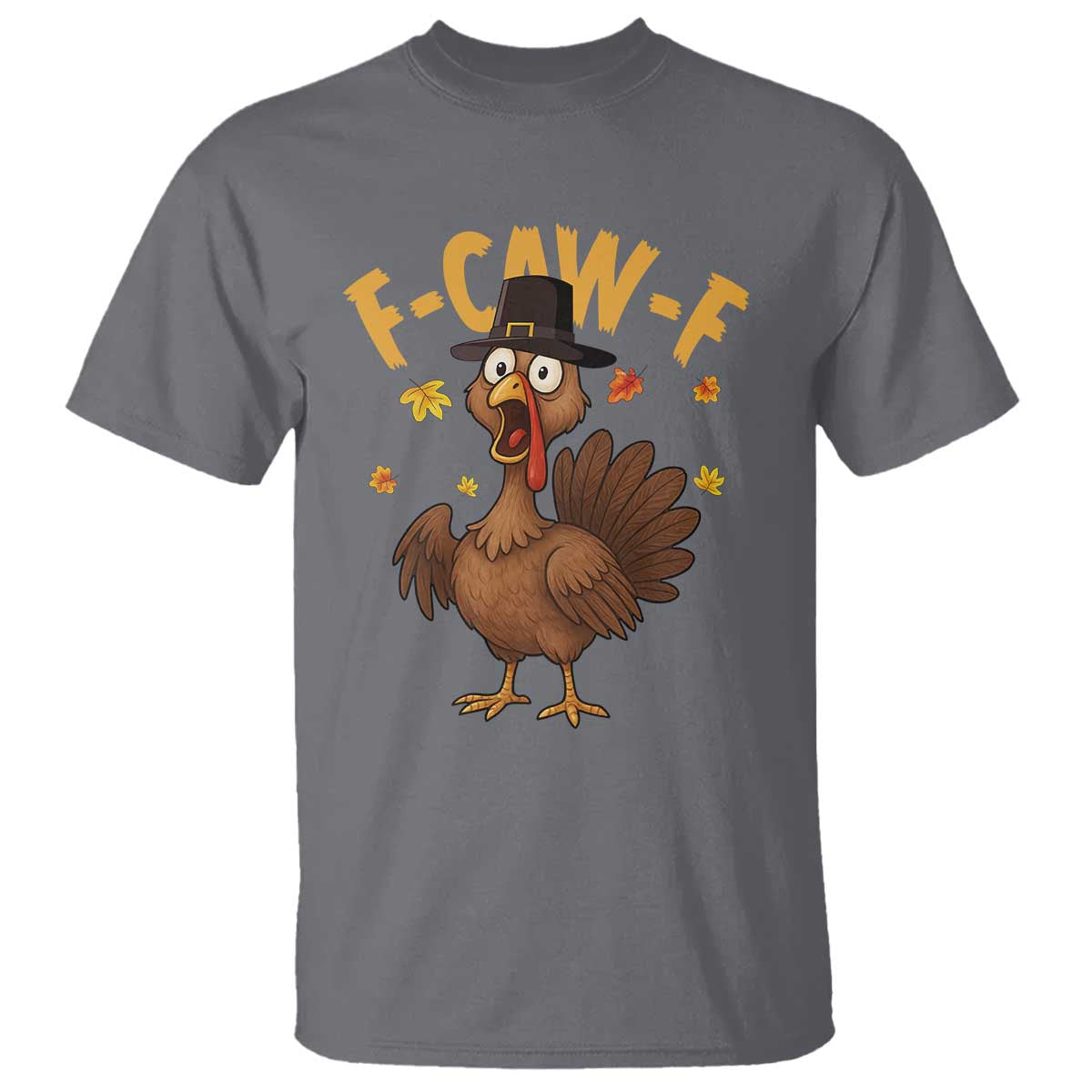 Funny F Caw F Thanksgiving Turkey T Shirt Poultry Humor - Wonder Print Shop
