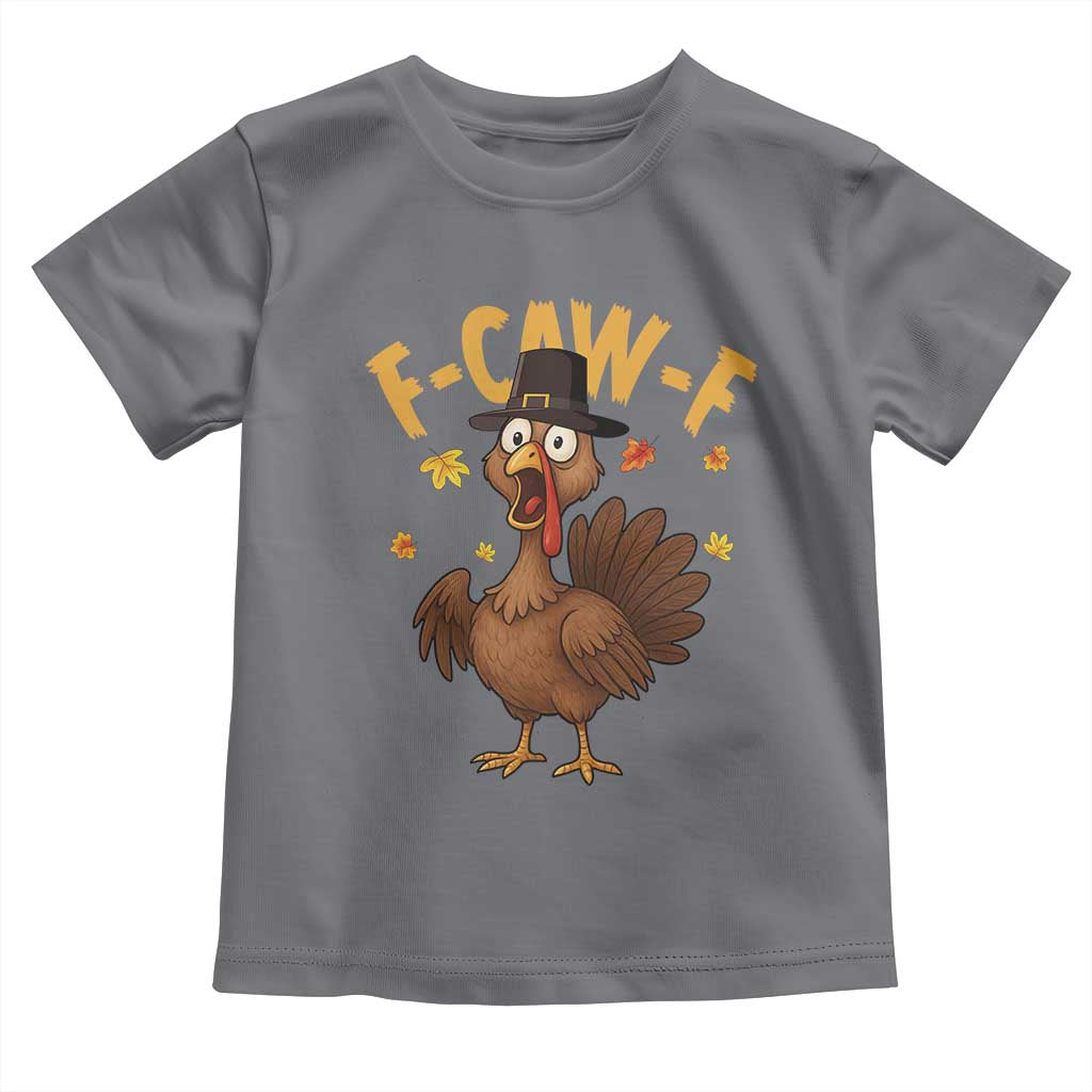 Funny F Caw F Thanksgiving Turkey Toddler T Shirt Poultry Humor - Wonder Print Shop