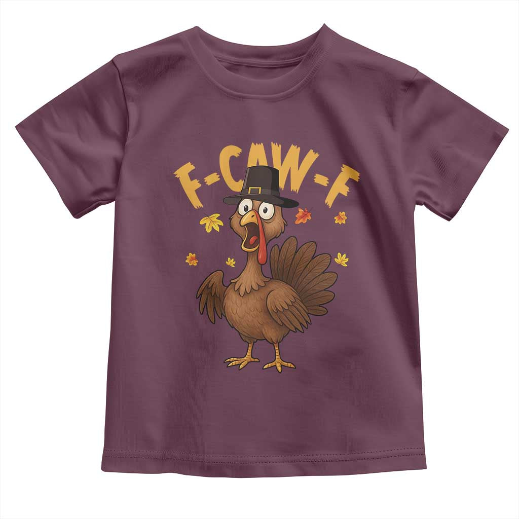 Funny F Caw F Thanksgiving Turkey Toddler T Shirt Poultry Humor - Wonder Print Shop